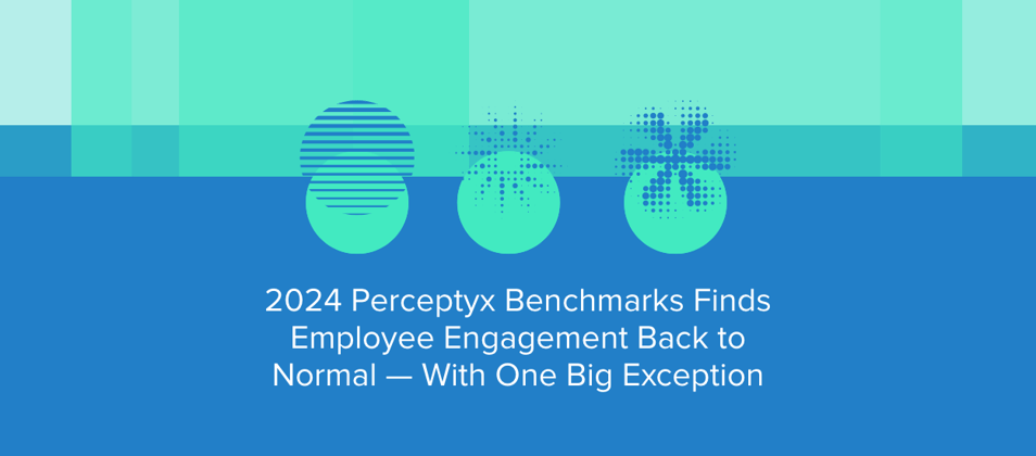 2024 Perceptyx Benchmarks Finds Employee Engagement Back to Normal — With One Big Exception