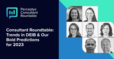 Consultant Roundtable: Trends in DEIB & Our Bold Predictions for 2023