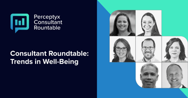 Perceptyx Consultant Roundtable: Trends in Employee Well-Being