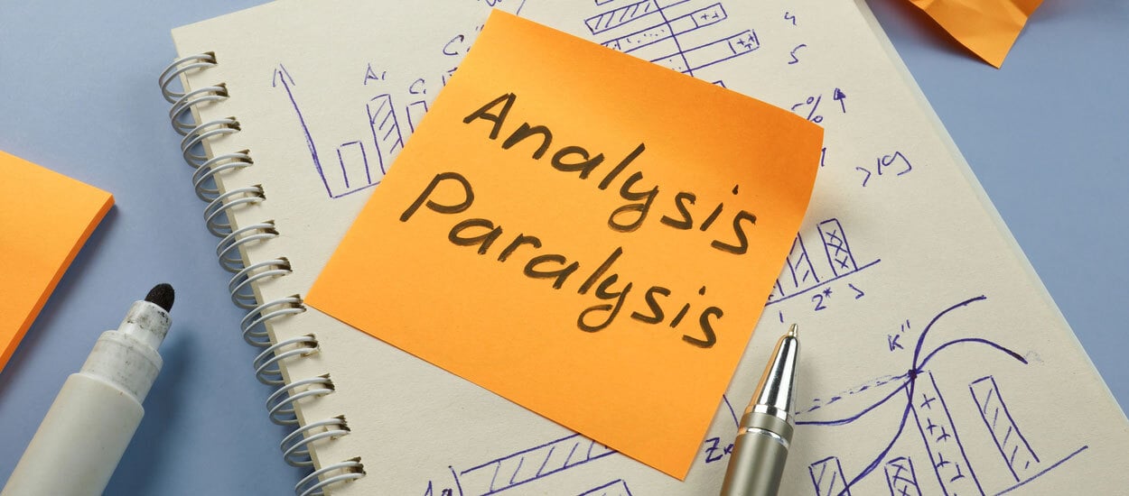 Analysis Paralysis